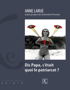 Dis Papa, c'était quoi le patriarcat ?