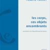 Les corps, ces objets encombrants
