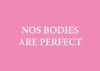 Nos bodies are perfect