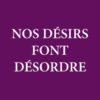 Nos désirs font désordre