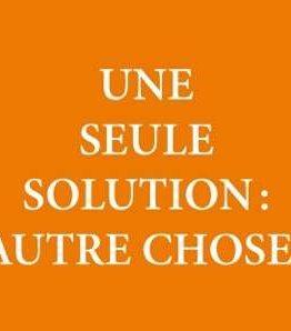 Une seule solution : autre choses !