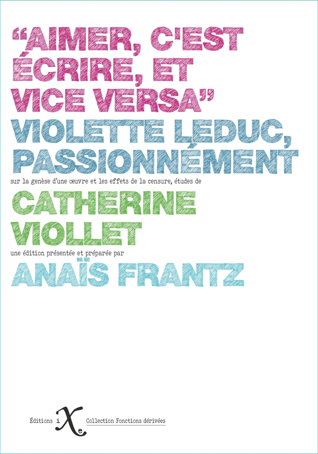 "Aimer, c'est écrire, et vice versa" - Violette Leduc passionnément