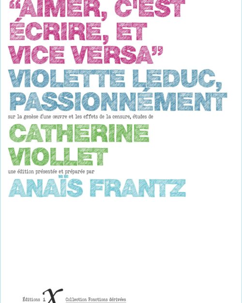 « Aimer, c’est écrire, et vice versa » – Violette Leduc passionnément
